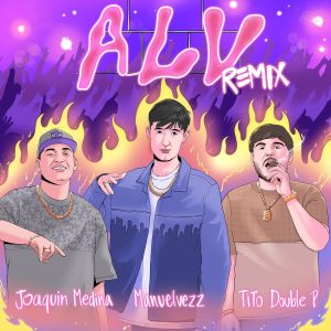 Manuelvezz, Tito Double P, Joaquín Medina – ALV (Remix)